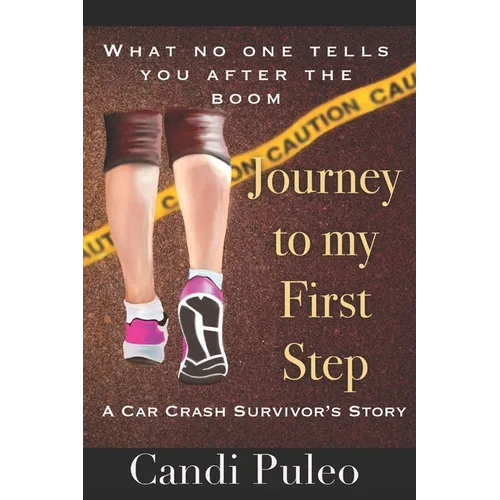 Journey to My First Step: A car crash survivor's story