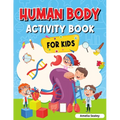 Human Body Activity Book for Kids: Kids Anatomy Book