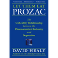 Let Them Eat Prozac: The Unhealthy Relationship Between the Pharmaceutical Industry and Depression