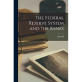 The Federal Reserve System and the Banks