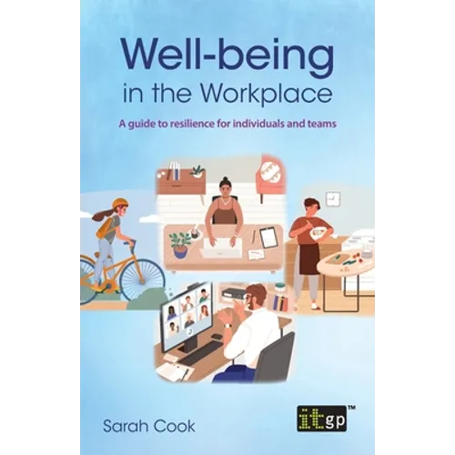 Well-being in the Workplace: A guide to resilience for individuals and teams