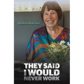 They Said I Would Never Work