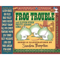 Frog Trouble: And Eleven Other Pretty Serious Songs