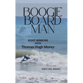 Boogie Board Man: Eight Sessions with Thomas Hugh Morey