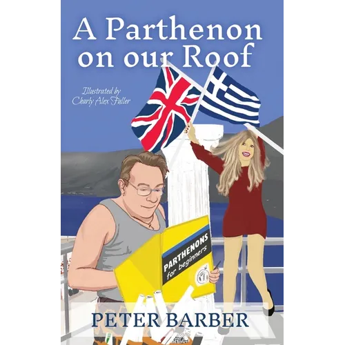 A Parthenon on our Roof: Adventures of an Anglo-Greek marriage