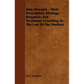 Skin Diseases - Their Description, Etiology, Diagnosis and Treatment According to the Law of the Similars