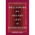 Reclaiming My Decade Lost in Scientology: A Memoir