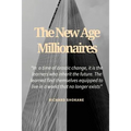 The New Age Millionaires: Believe that you will succeed, getting a job should be temporary, how to deal with fear