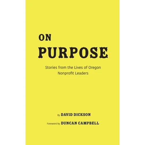 On Purpose: Stories from the Lives of Oregon Nonprofit Leaders