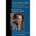 Salant, CBS, and the Battle for the Soul of Broadcast Journalism: The Memoirs of Richard S. Salant