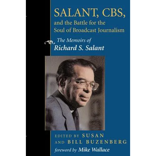 Salant, CBS, and the Battle for the Soul of Broadcast Journalism: The Memoirs of Richard S. Salant