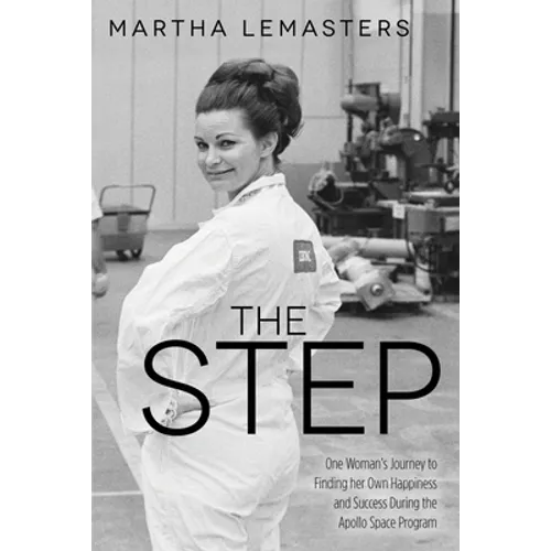 The Step: One Woman's Journey to Finding Her Own Happiness and Success During the Apollo Space Program
