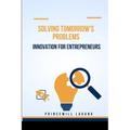 Solving Tomorrow's Problems: Innovation for Entrepreneurs