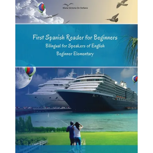 First Spanish Reader for Beginners: Bilingual for Speakers of English Beginner (A1) Elementary (A2)
