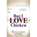 But I Love Chicken
