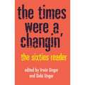 The Times Were a Changin': The Sixties Reader