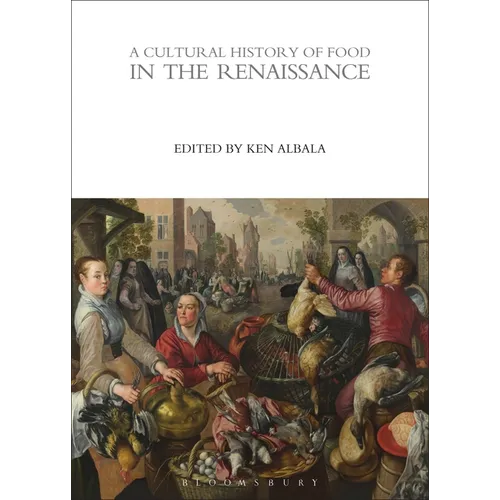 A Cultural History of Food in the Renaissance