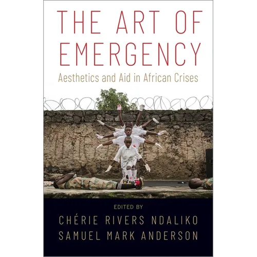 Art of Emergency: Aesthetics and Aid in African Crises