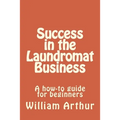 Success in the Laundromat Business: A how-to guide for beginners