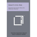 Grant's Civil War: Selected And Edited From His Personal Memoirs