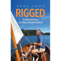 Rigged: The Misadventures of a Classic Wooden Sailboat