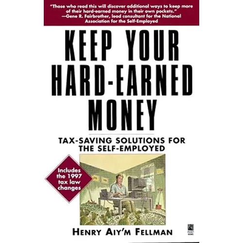 Keep Your Hard Earned Money: Tax Saving Solutions for the Self Employed