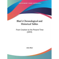 Blair's Chronological and Historical Tables: From Creation to the Present Time (1844)