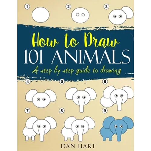 How to Draw 101 Animals: a step by step guide to drawing