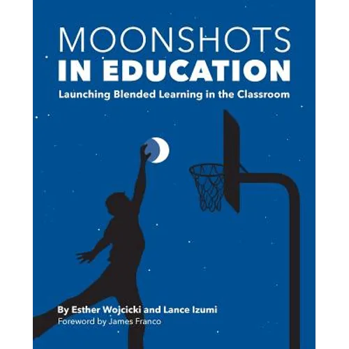 Moonshots in Education: Launching Blended Learning in the Classroom