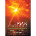 The Man I Was Destined to Be: Addiction, Incarceration, and the Road Back to God