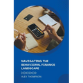 Navigating the Behavioral Finance Landscape