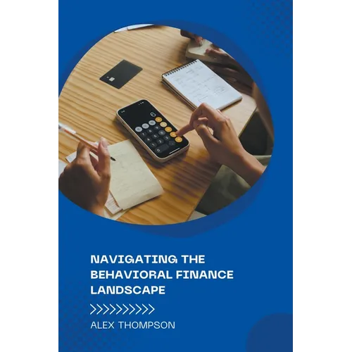 Navigating the Behavioral Finance Landscape
