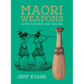 Maori Weapons: In Pre-European New Zealand
