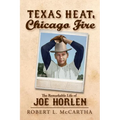 Texas Heat, Chicago Fire: The Remarkable Life of Joe Horlen