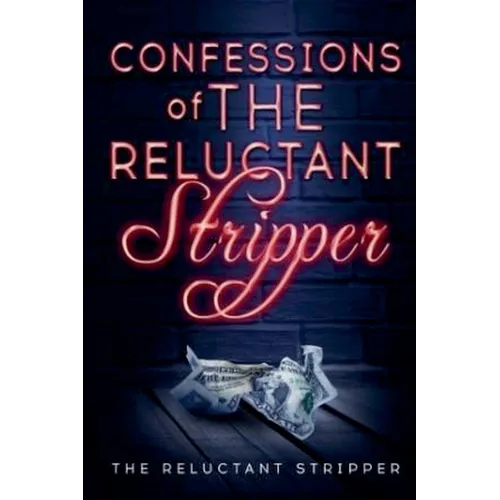 Confessions of the Reluctant Stripper