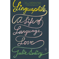 Linguaphile: A Life of Language Love
