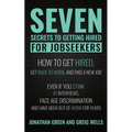 Seven Secrets to Getting Hired for Jobseekers: How to get Hired, Get Back to Work, and Find a New Job - Even if you Stink at Interviews, Face Age Disc