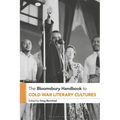 The Bloomsbury Handbook to Cold War Literary Cultures