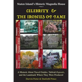 Staten Island's Historic Magnolia House: Celebrity & the Ironies of Fame: A Memoir About Travel Guides, Tabloid Exposes, and the Landmark Where They W