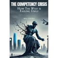 The Competency Crisis: How the West is Failing Itself