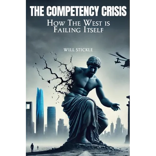 The Competency Crisis: How the West is Failing Itself
