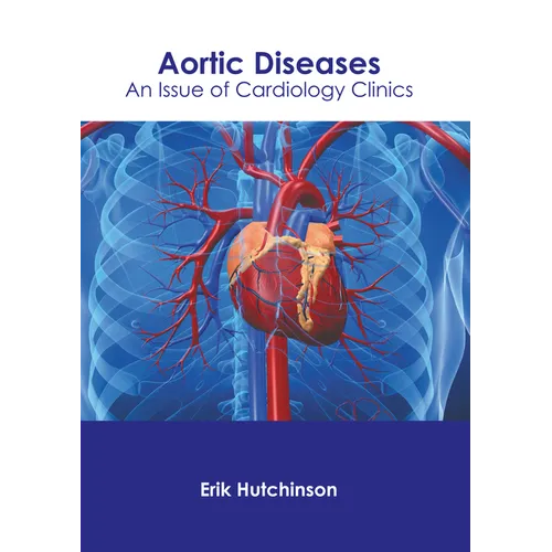 Aortic Diseases: An Issue of Cardiology Clinics