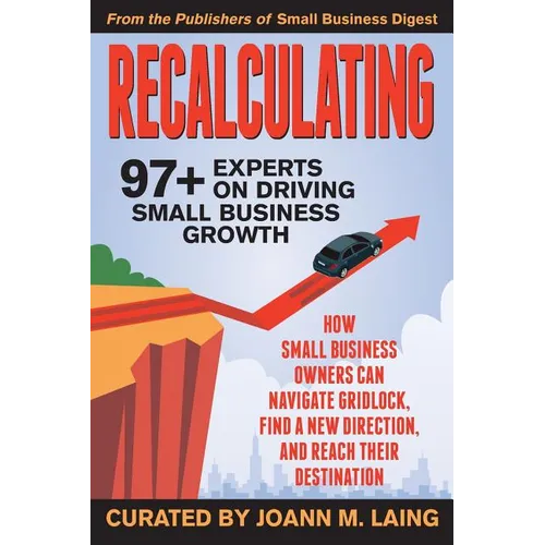 Recalculating, 97+ Experts on Driving Small Business Growth