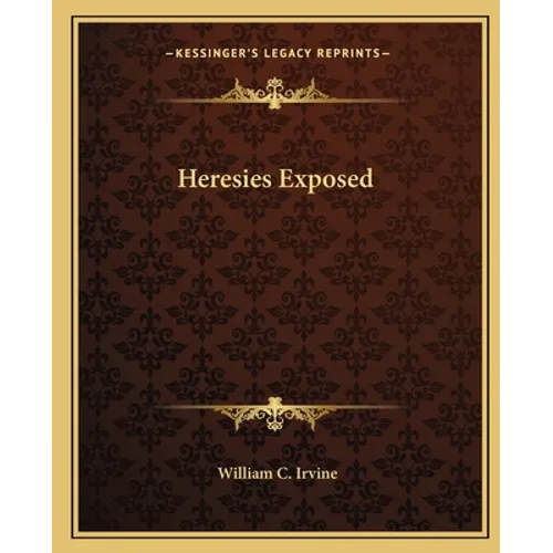 Heresies Exposed