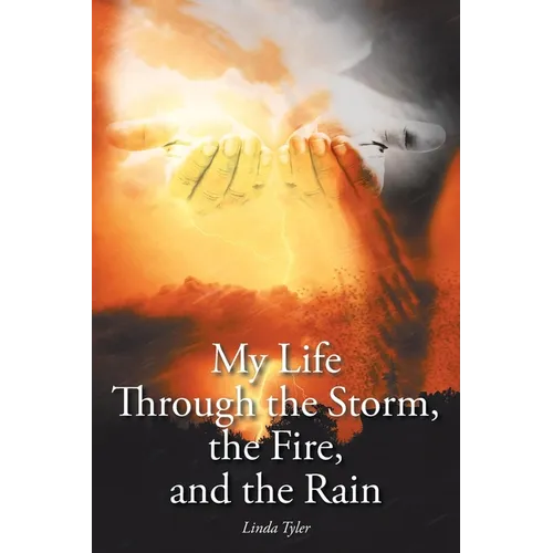 My Life Through the Storm, the Fire, and the Rain
