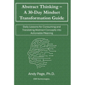 Abstract Thinking - A 30-Day Mindset Transformation Guide: Daily Lessons for Consuming and Translating Abstract Concepts into Actionable Meaning