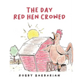 The Day Red Hen Crowed