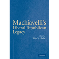 Machiavelli's Liberal Republican Legacy