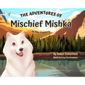 The Adventures of Mischief Mishka: In The Country