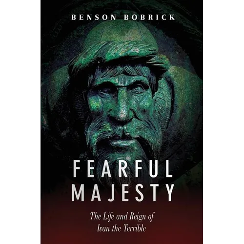 Fearful Majesty: The Life and Reign of Ivan the Terrible